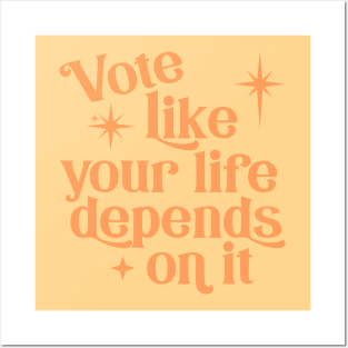 Vote like your life depends on it Posters and Art
